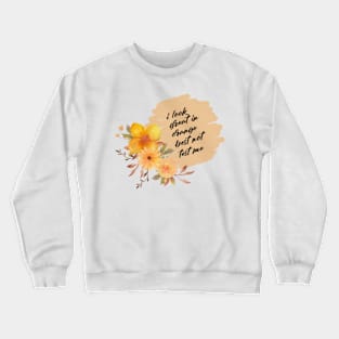 I Look Great in Orange Best Not Test Me Crewneck Sweatshirt